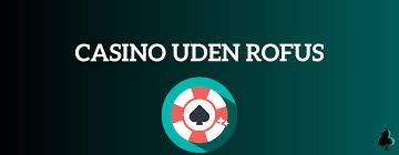 Casino Udenom ROFUS En Guide til Sikkert Spil Casino Udenom ROFUS En Guide til Sikkert Spil
